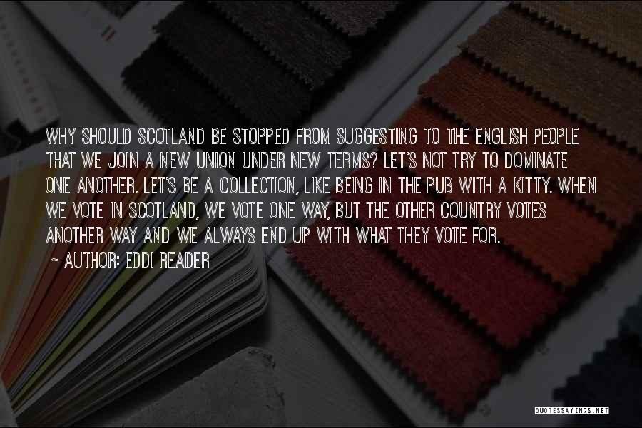 Eddi Reader Quotes: Why Should Scotland Be Stopped From Suggesting To The English People That We Join A New Union Under New Terms?