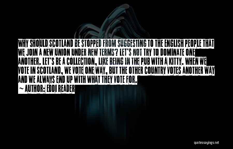 Eddi Reader Quotes: Why Should Scotland Be Stopped From Suggesting To The English People That We Join A New Union Under New Terms?