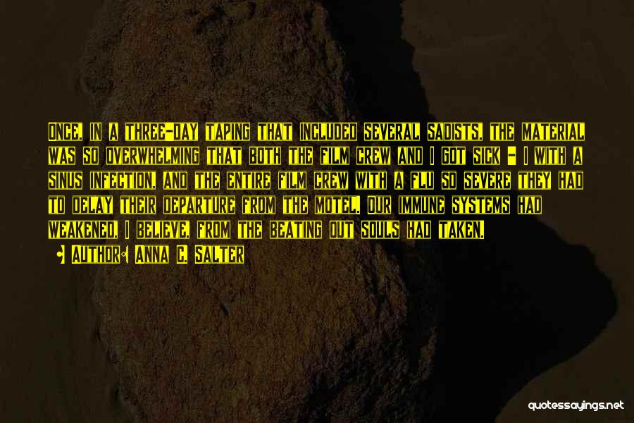 Anna C. Salter Quotes: Once, In A Three-day Taping That Included Several Sadists, The Material Was So Overwhelming That Both The Film Crew And