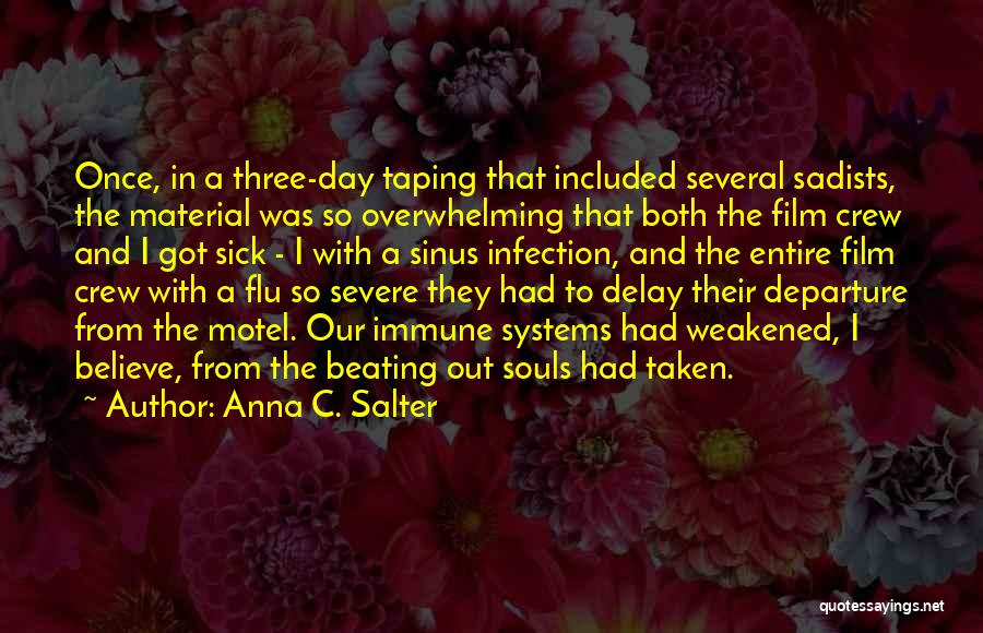 Anna C. Salter Quotes: Once, In A Three-day Taping That Included Several Sadists, The Material Was So Overwhelming That Both The Film Crew And