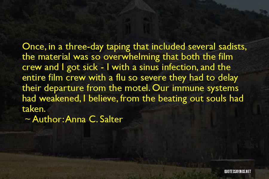 Anna C. Salter Quotes: Once, In A Three-day Taping That Included Several Sadists, The Material Was So Overwhelming That Both The Film Crew And