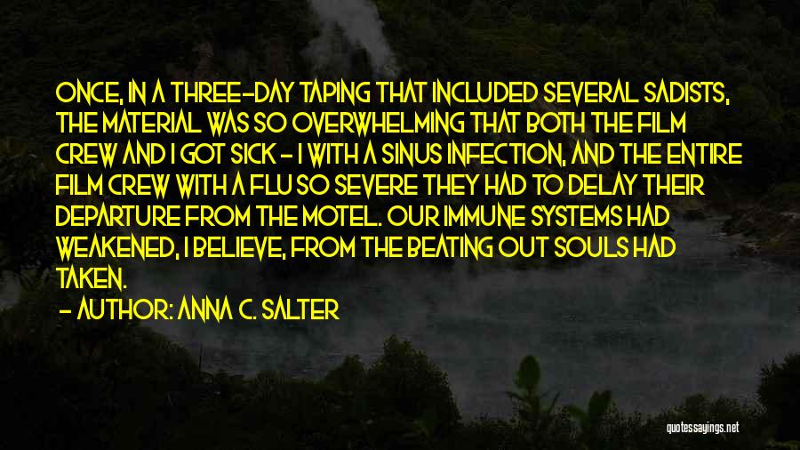 Anna C. Salter Quotes: Once, In A Three-day Taping That Included Several Sadists, The Material Was So Overwhelming That Both The Film Crew And