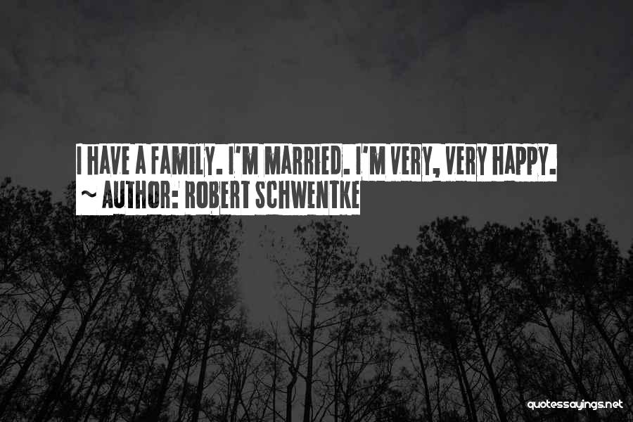 Robert Schwentke Quotes: I Have A Family. I'm Married. I'm Very, Very Happy.
