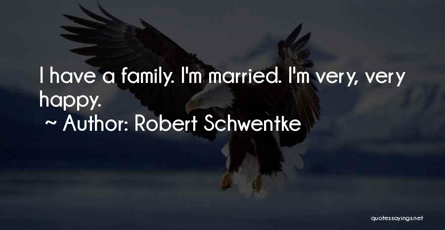 Robert Schwentke Quotes: I Have A Family. I'm Married. I'm Very, Very Happy.
