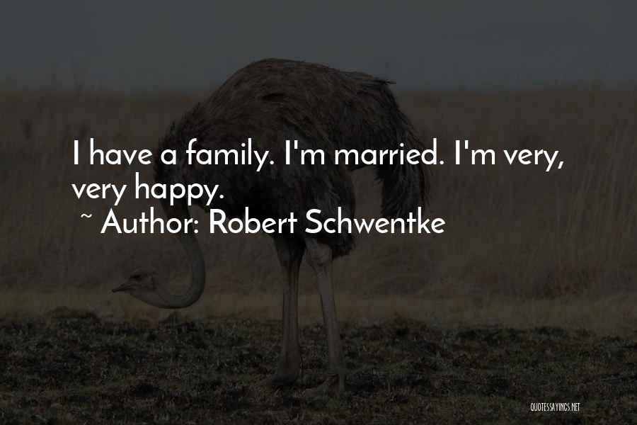 Robert Schwentke Quotes: I Have A Family. I'm Married. I'm Very, Very Happy.