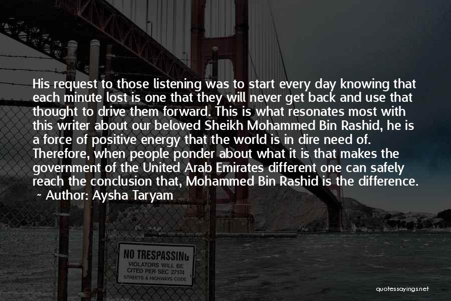 Aysha Taryam Quotes: His Request To Those Listening Was To Start Every Day Knowing That Each Minute Lost Is One That They Will