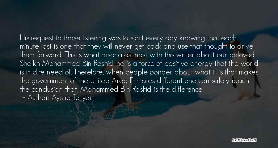 Aysha Taryam Quotes: His Request To Those Listening Was To Start Every Day Knowing That Each Minute Lost Is One That They Will