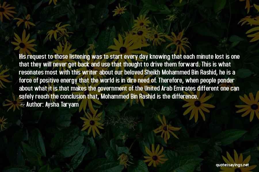 Aysha Taryam Quotes: His Request To Those Listening Was To Start Every Day Knowing That Each Minute Lost Is One That They Will