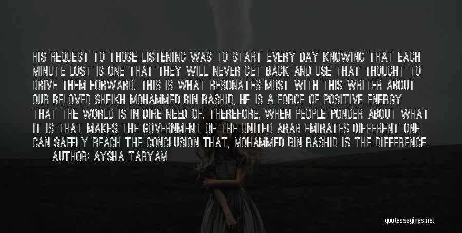 Aysha Taryam Quotes: His Request To Those Listening Was To Start Every Day Knowing That Each Minute Lost Is One That They Will
