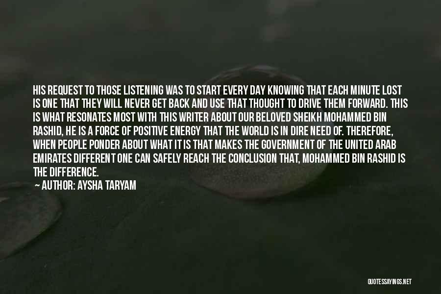 Aysha Taryam Quotes: His Request To Those Listening Was To Start Every Day Knowing That Each Minute Lost Is One That They Will