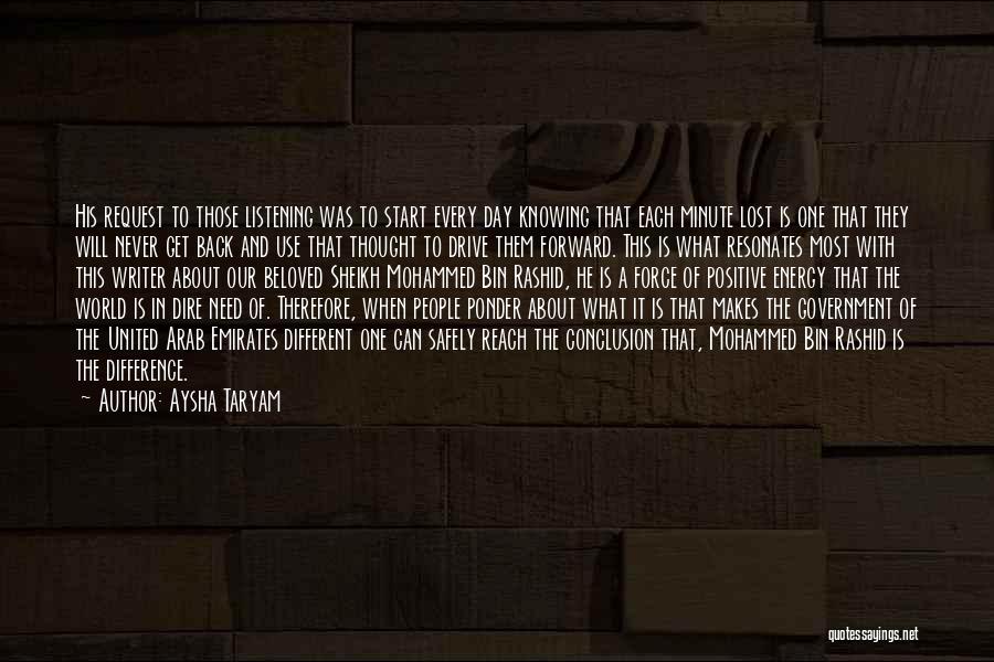 Aysha Taryam Quotes: His Request To Those Listening Was To Start Every Day Knowing That Each Minute Lost Is One That They Will