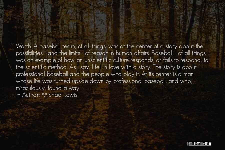 Michael Lewis Quotes: Worth. A Baseball Team, Of All Things, Was At The Center Of A Story About The Possibilities - And The