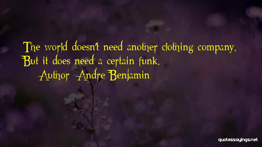 Andre Benjamin Quotes: The World Doesn't Need Another Clothing Company. But It Does Need A Certain Funk.