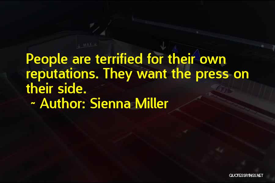 Sienna Miller Quotes: People Are Terrified For Their Own Reputations. They Want The Press On Their Side.