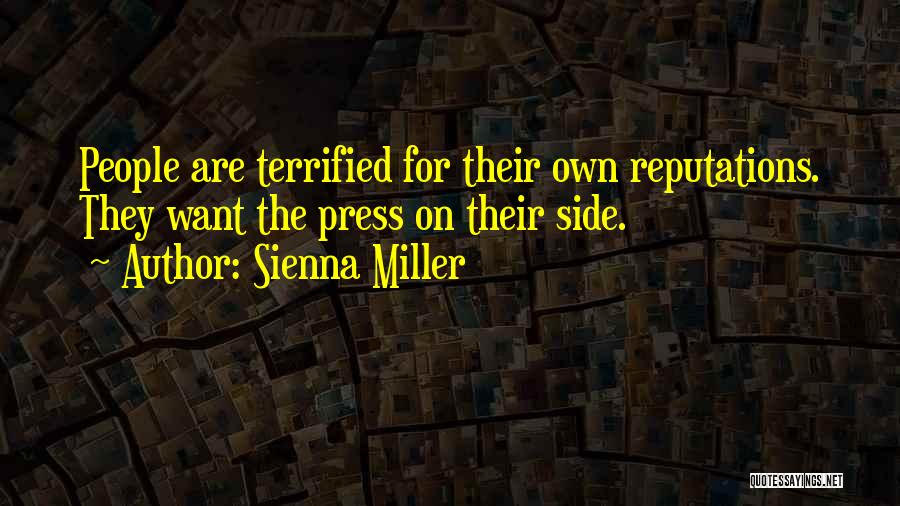 Sienna Miller Quotes: People Are Terrified For Their Own Reputations. They Want The Press On Their Side.