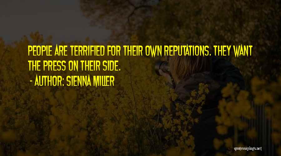 Sienna Miller Quotes: People Are Terrified For Their Own Reputations. They Want The Press On Their Side.