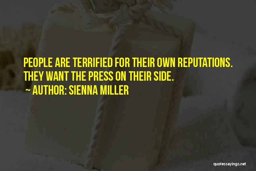 Sienna Miller Quotes: People Are Terrified For Their Own Reputations. They Want The Press On Their Side.