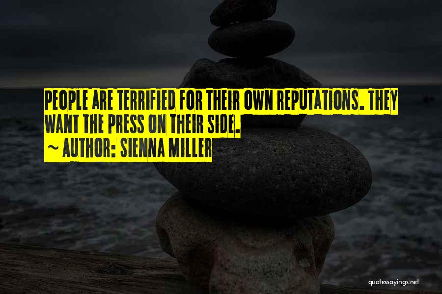Sienna Miller Quotes: People Are Terrified For Their Own Reputations. They Want The Press On Their Side.