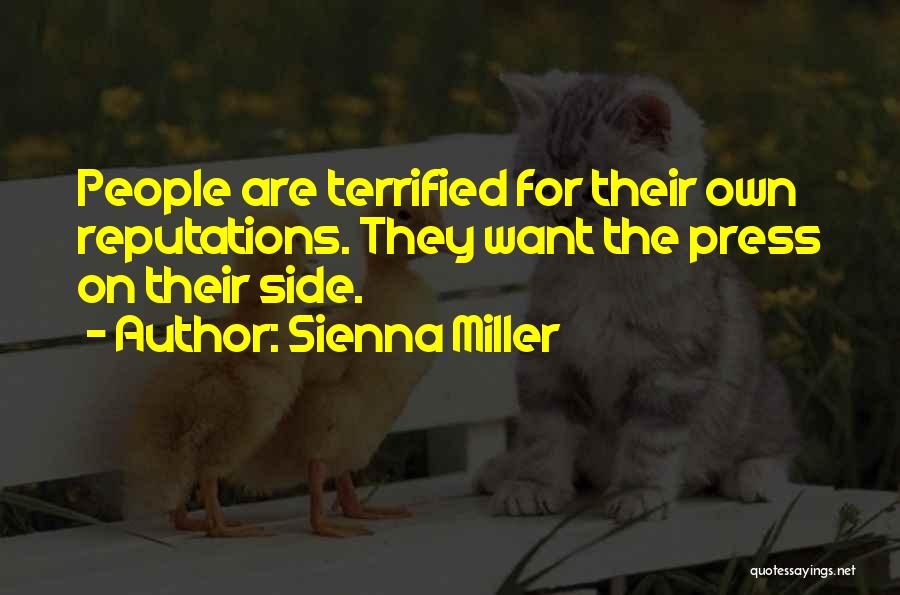 Sienna Miller Quotes: People Are Terrified For Their Own Reputations. They Want The Press On Their Side.
