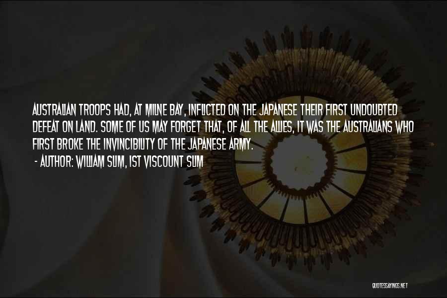 William Slim, 1st Viscount Slim Quotes: Australian Troops Had, At Milne Bay, Inflicted On The Japanese Their First Undoubted Defeat On Land. Some Of Us May