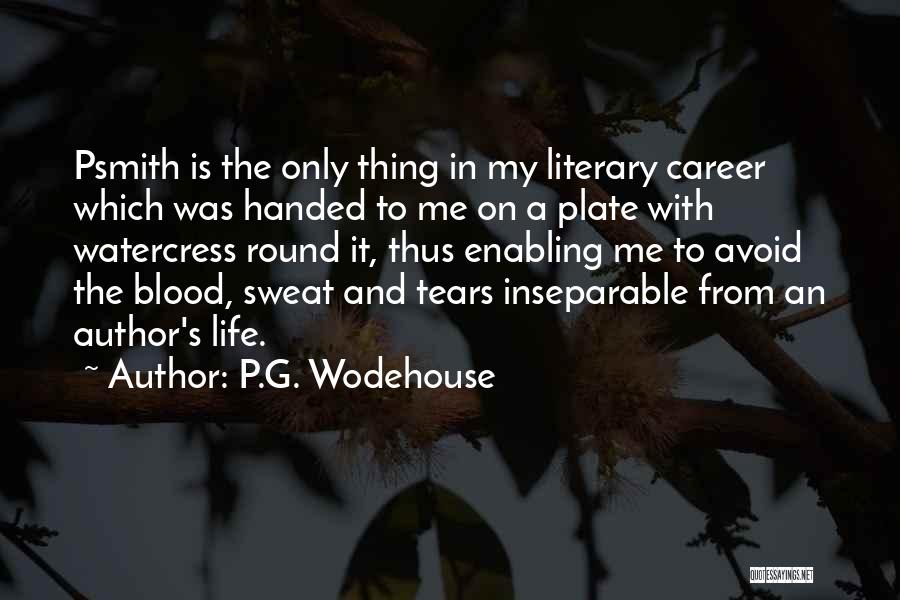 P.G. Wodehouse Quotes: Psmith Is The Only Thing In My Literary Career Which Was Handed To Me On A Plate With Watercress Round