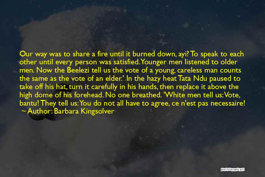 Barbara Kingsolver Quotes: Our Way Was To Share A Fire Until It Burned Down, Ayi? To Speak To Each Other Until Every Person