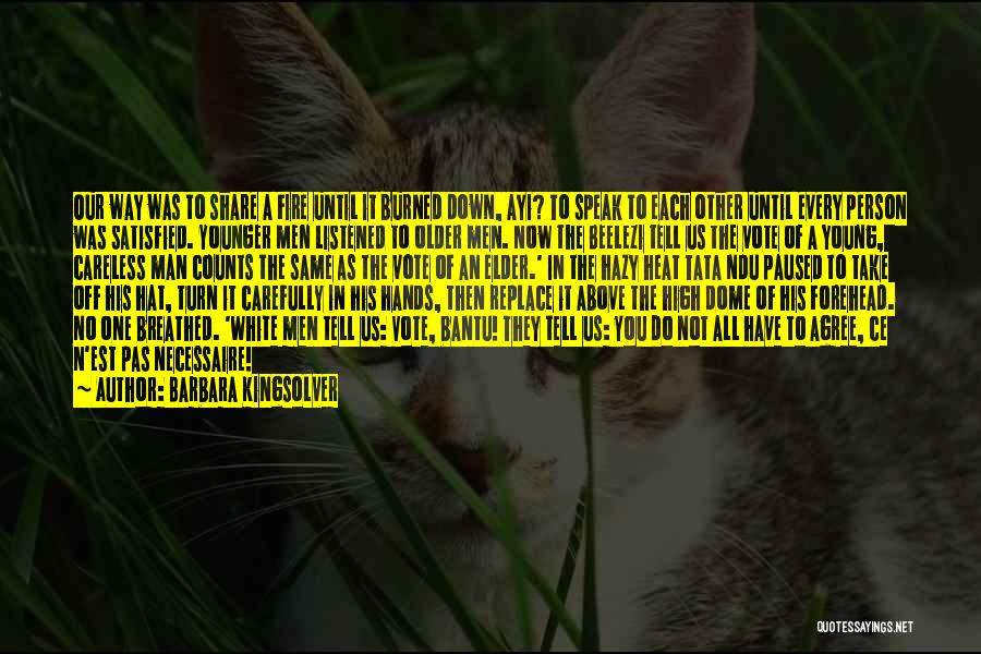 Barbara Kingsolver Quotes: Our Way Was To Share A Fire Until It Burned Down, Ayi? To Speak To Each Other Until Every Person