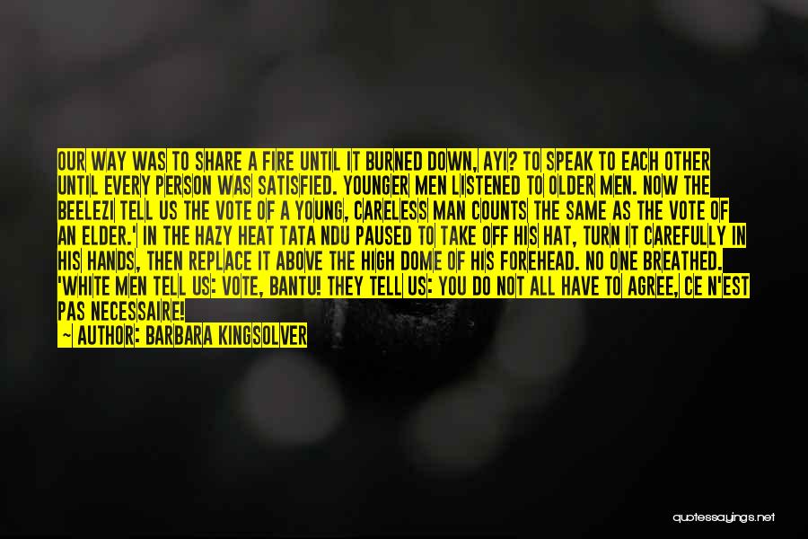 Barbara Kingsolver Quotes: Our Way Was To Share A Fire Until It Burned Down, Ayi? To Speak To Each Other Until Every Person