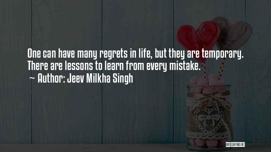 Jeev Milkha Singh Quotes: One Can Have Many Regrets In Life, But They Are Temporary. There Are Lessons To Learn From Every Mistake.