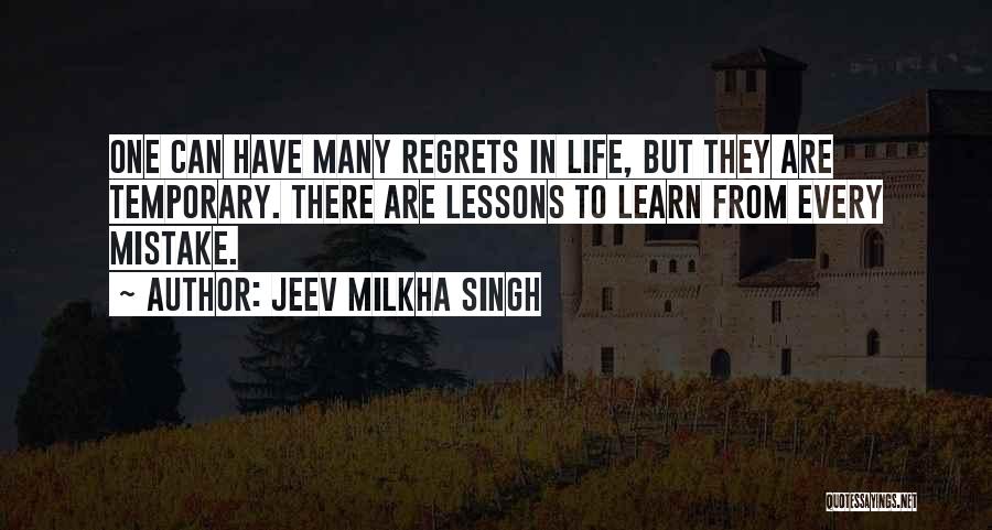 Jeev Milkha Singh Quotes: One Can Have Many Regrets In Life, But They Are Temporary. There Are Lessons To Learn From Every Mistake.