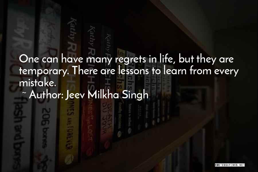 Jeev Milkha Singh Quotes: One Can Have Many Regrets In Life, But They Are Temporary. There Are Lessons To Learn From Every Mistake.