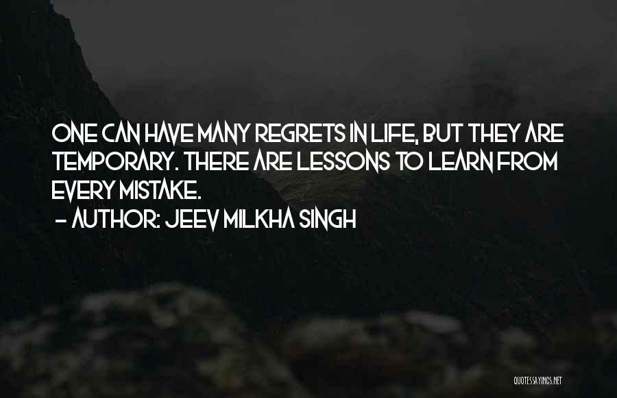 Jeev Milkha Singh Quotes: One Can Have Many Regrets In Life, But They Are Temporary. There Are Lessons To Learn From Every Mistake.