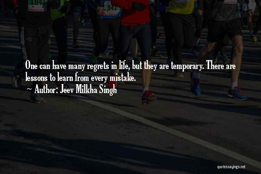 Jeev Milkha Singh Quotes: One Can Have Many Regrets In Life, But They Are Temporary. There Are Lessons To Learn From Every Mistake.