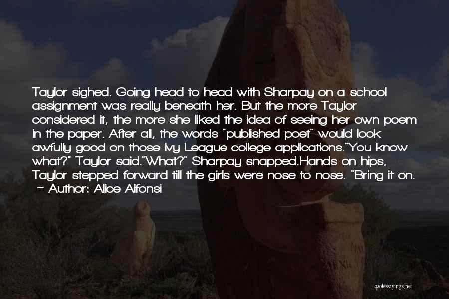 Alice Alfonsi Quotes: Taylor Sighed. Going Head-to-head With Sharpay On A School Assignment Was Really Beneath Her. But The More Taylor Considered It,