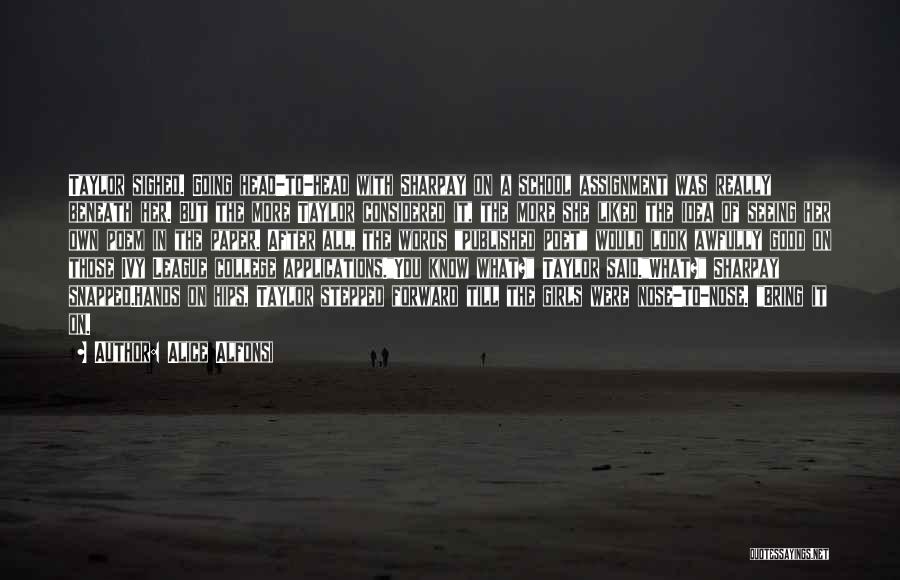 Alice Alfonsi Quotes: Taylor Sighed. Going Head-to-head With Sharpay On A School Assignment Was Really Beneath Her. But The More Taylor Considered It,