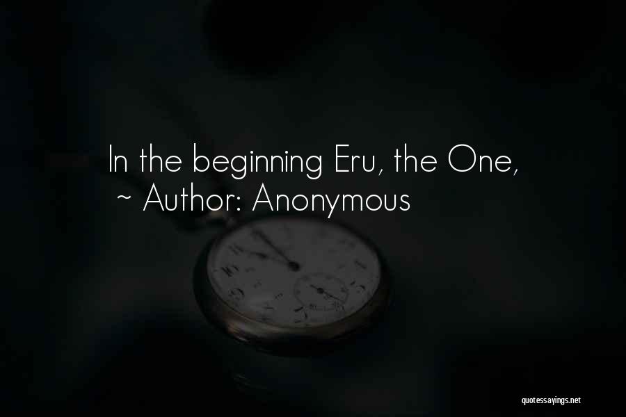 Anonymous Quotes: In The Beginning Eru, The One,
