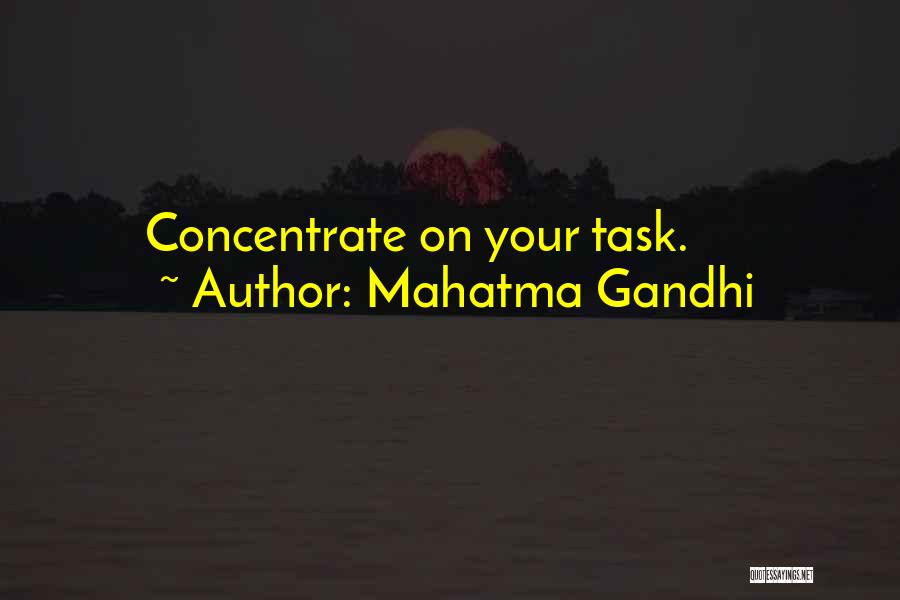 Mahatma Gandhi Quotes: Concentrate On Your Task.
