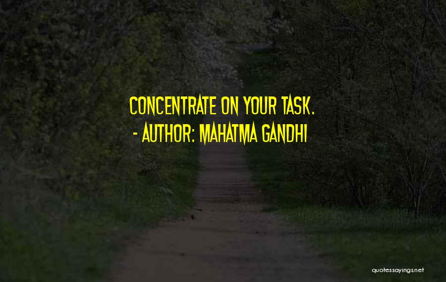 Mahatma Gandhi Quotes: Concentrate On Your Task.