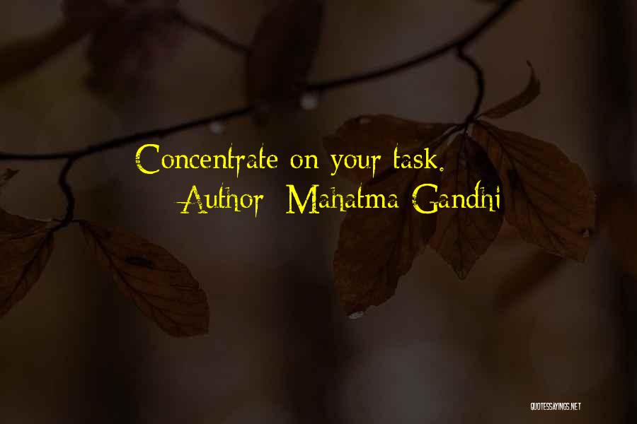 Mahatma Gandhi Quotes: Concentrate On Your Task.