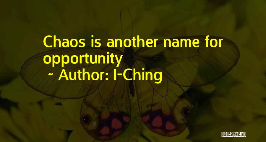 I-Ching Quotes: Chaos Is Another Name For Opportunity