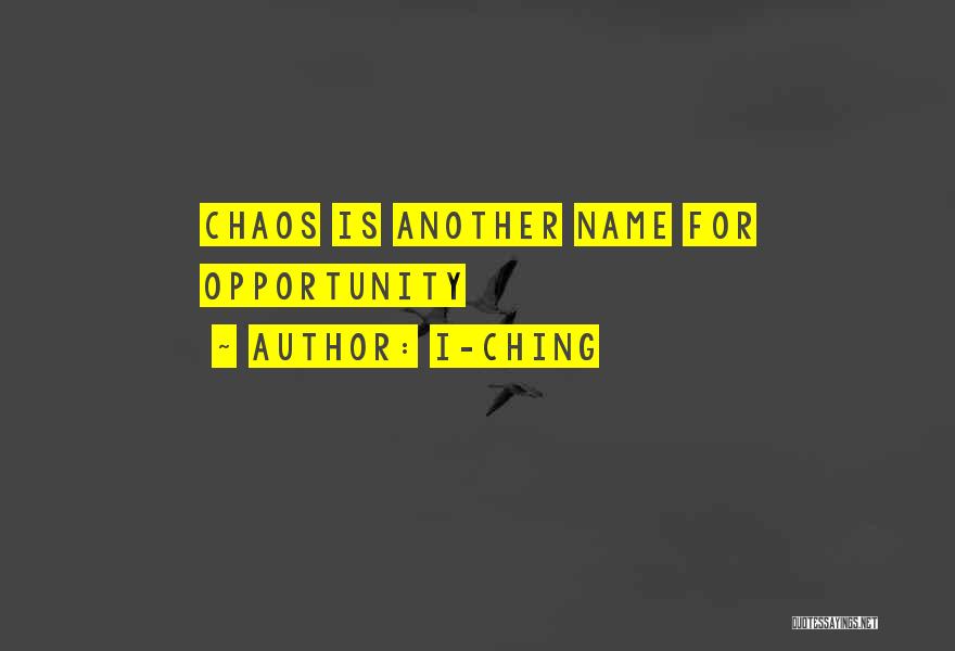I-Ching Quotes: Chaos Is Another Name For Opportunity