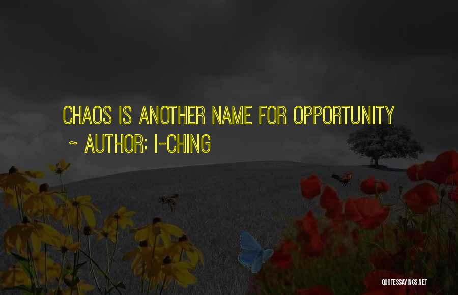 I-Ching Quotes: Chaos Is Another Name For Opportunity