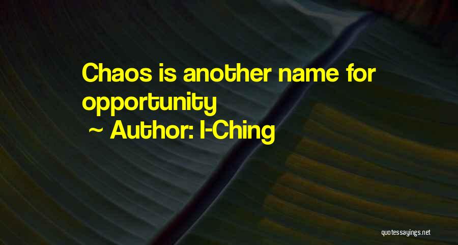I-Ching Quotes: Chaos Is Another Name For Opportunity