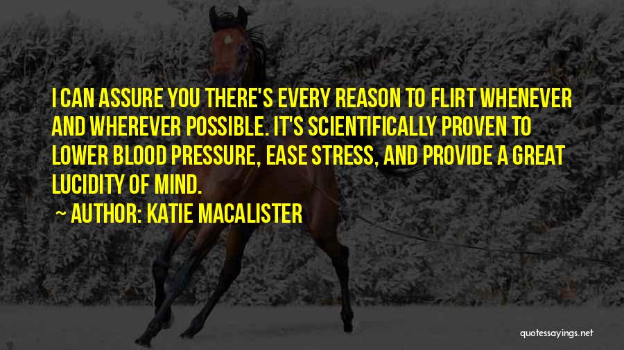 Katie MacAlister Quotes: I Can Assure You There's Every Reason To Flirt Whenever And Wherever Possible. It's Scientifically Proven To Lower Blood Pressure,