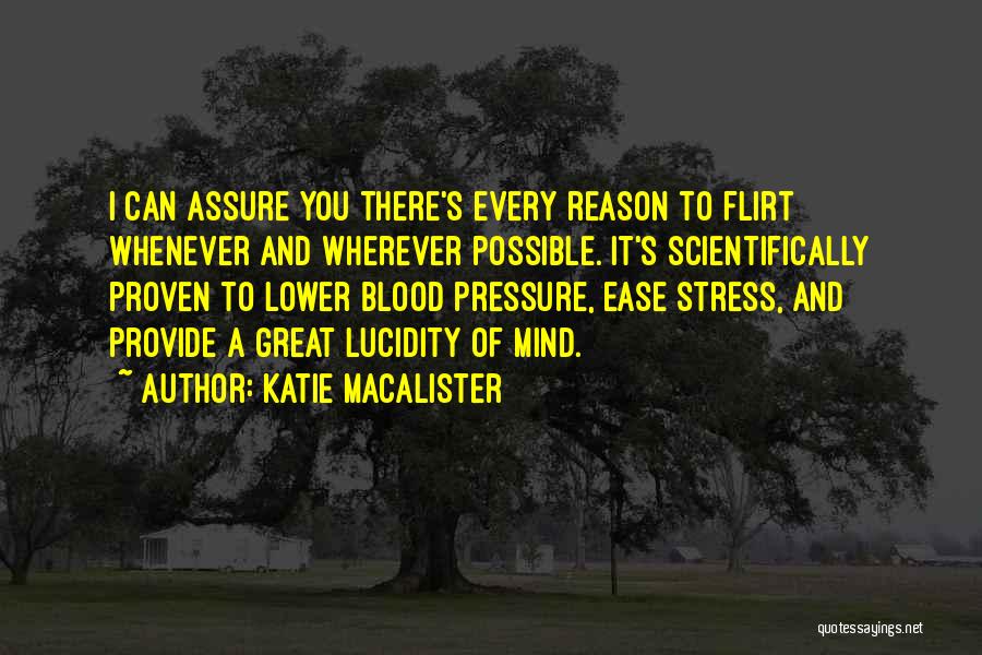 Katie MacAlister Quotes: I Can Assure You There's Every Reason To Flirt Whenever And Wherever Possible. It's Scientifically Proven To Lower Blood Pressure,