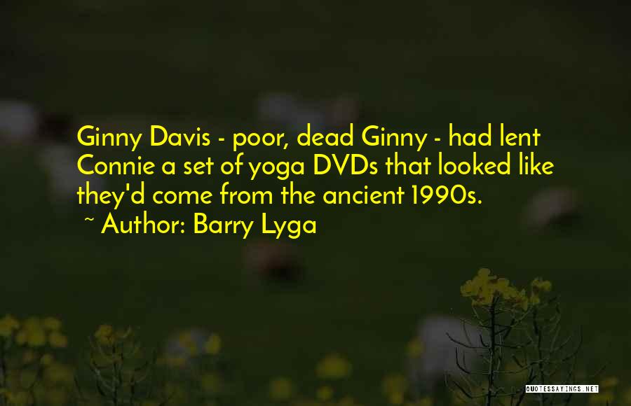 Barry Lyga Quotes: Ginny Davis - Poor, Dead Ginny - Had Lent Connie A Set Of Yoga Dvds That Looked Like They'd Come