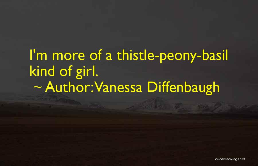 Vanessa Diffenbaugh Quotes: I'm More Of A Thistle-peony-basil Kind Of Girl.