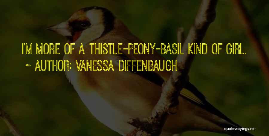 Vanessa Diffenbaugh Quotes: I'm More Of A Thistle-peony-basil Kind Of Girl.