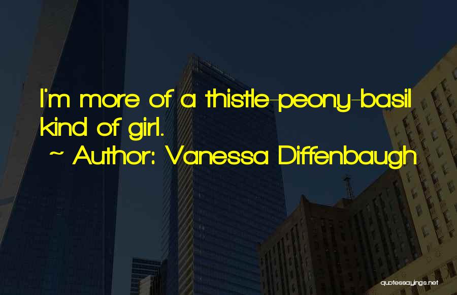 Vanessa Diffenbaugh Quotes: I'm More Of A Thistle-peony-basil Kind Of Girl.