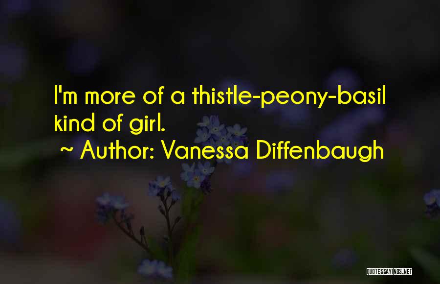 Vanessa Diffenbaugh Quotes: I'm More Of A Thistle-peony-basil Kind Of Girl.